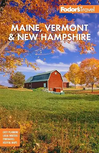 Fodor's Maine, Vermont, & New Hampshire: with the Best Fall Foliage Drives & Scenic Road Trips (Full-color Travel Guide)